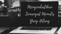 Cara Mengembalikan Semangat Menulis