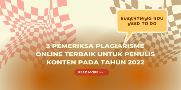 3 Pemeriksa Plagiarisme Online Terbaik untuk Penulis Konten pada tahun 2022